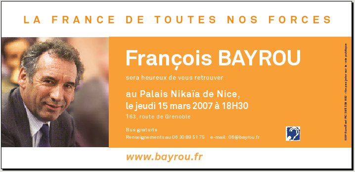 François BAYROU sera heureux de vous retrouver au Palais Nikaïa de Nice, le jeudi 15 mars 2007 à 18H30